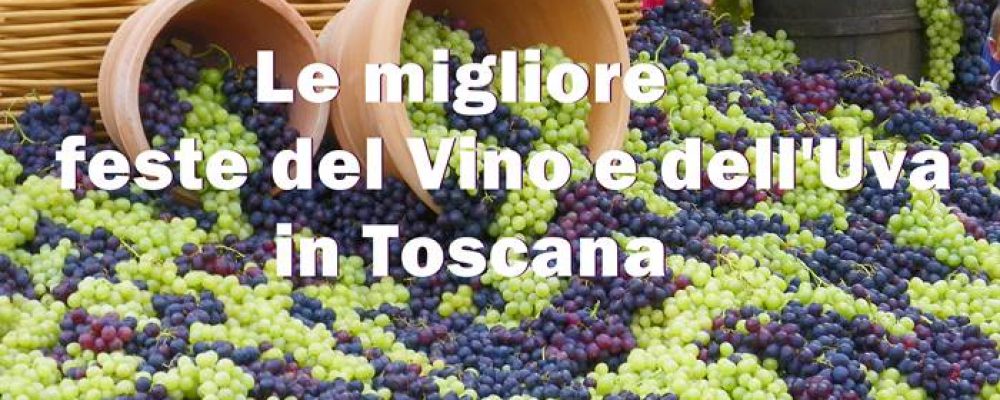 Le migliore feste  del Vino e dell’Uva in Toscana